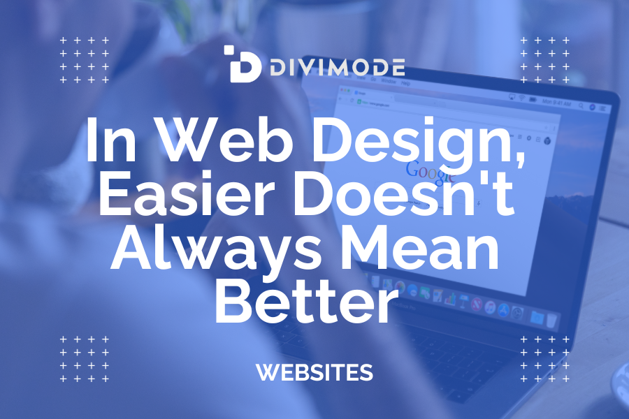 In Web Design, Easier Doesn’t Always Mean Better