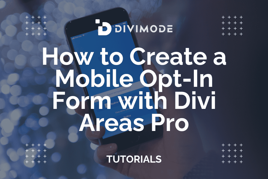 How to Create a Mobile Opt-In Form with Divi Areas Pro