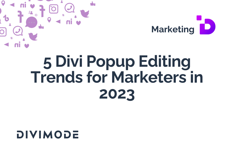 5 Divi Popup Editing Trends for Marketers in 2023