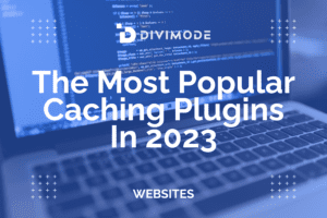 The Most Popular Caching Plugins In 2023