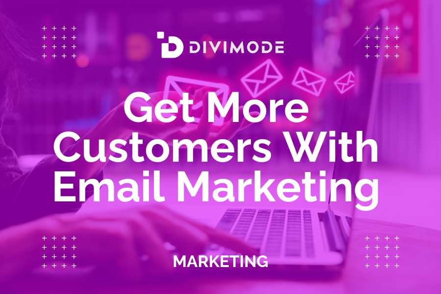 get-more-customers-with-email-marketing-divimode