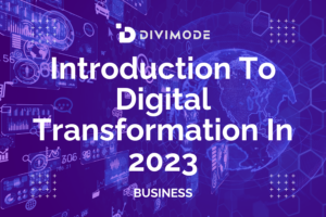 Introduction To Digital Transformation In 2023