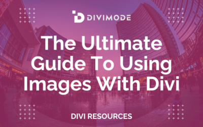 The Ultimate Guide To Using Images With Divi